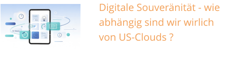 Digitale Souveränität - wie abhängig sind wir wirlich von US-Clouds ?